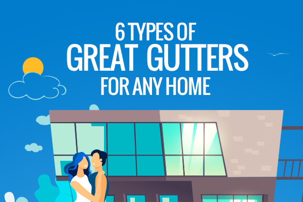 6 Types of Great Gutters for Any Home [infographic] | Gorilla Gutters